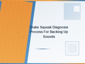 Diagnosing Brake Squeak During Reversing Maneuvers