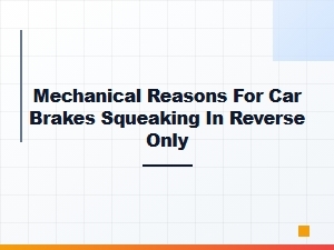 Mechanical Causes of Brake Squeak in Reverse Only