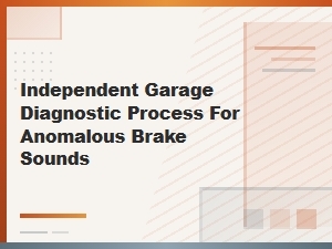 Diagnosing Anomalous Brake Sounds in an Independent Garage