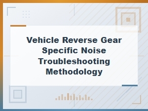 How to Troubleshoot Reverse Gear Noise in a Vehicle