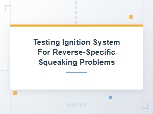 Testing Your Ignition System for Reverse Gear Noise