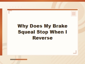 Why Do My Brakes Squeal Only When Driving Forward?
