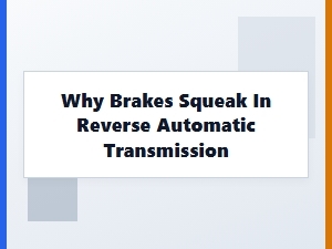 Brakes Squeak When Backing an Automatic Car